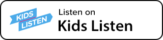 Click here to Listen on Kids Listen